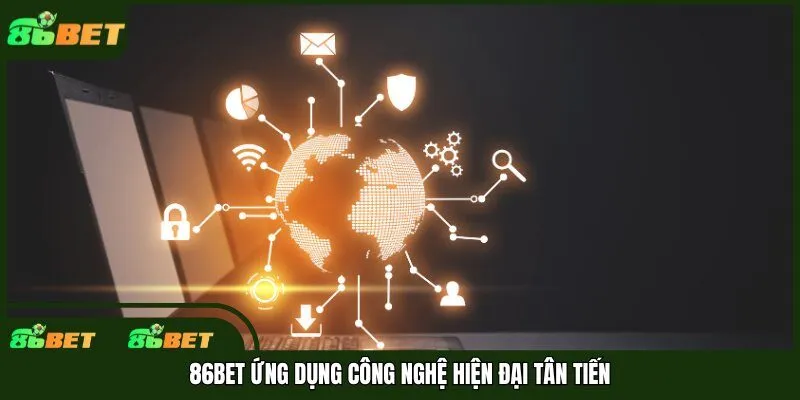 86bet ứng dụng công nghệ hiện đại tân tiến